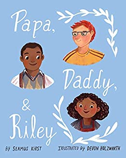 Papa, Daddy, and Riley by Seamus Kirst